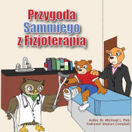 Title: Sammy's Physical Therapy Adventure (Polish Version), Author: Stephen Campbell