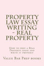 Property Law Essay Writing - Real Property: How to prep a Real Property essay and write it properly