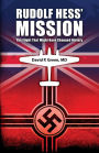 Rudolf Hess' Mission: The Flight That Might Have Changed History