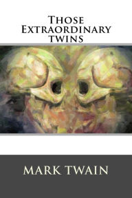 Title: Those Extraordinary twins, Author: Mark Twain