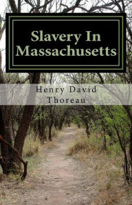 Title: Slavery In Massachusetts, Author: Henry David Thoreau
