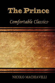 Title: The Prince: Comfortable Classics, Author: Niccolò Machiavelli