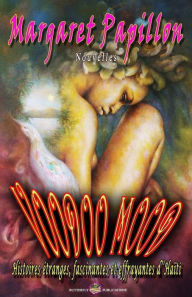 Title: Voodoo Mood: Histoires etranges, fascinantes et effrayantes d'Haiti, Author: Margaret Papillon