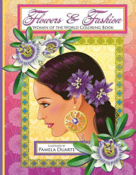 Title: Flowers & Fashion: Women of the World Coloring Book, Author: Pamela Duarte