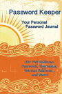 Password Keeper Your Personal Password Journal For Web Addresses, Passwords: Internet Addresses and More! Beautiful Orange Yellow Sunrise