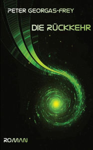 Title: Die Rückkehr, Author: Peter Georgas-Frey