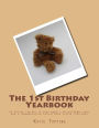 The 1st Birthday Yearbook: 52 things 'to do' in your baby's 1st birthday year - and a commemorative record book rolled into one!