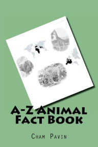 Title: A-Z Animal Fact Book, Author: Cham Pavin