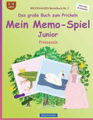 Title: BROCKHAUSEN Bastelbuch Bd. 2 - Das große Buch zum Prickeln - Mein Memo-Spiel Junior: Prinzessin, Author: Dortje Golldack