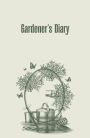 Gardener's Diary: 120-page Blank Gardening Journal to Log Your Garden's Growth (5.25 x 8 Inches / Green)