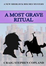 Title: A Most Grave Ritual: A New Sherlock Holmes Mystery in Large Print, Author: Craig Stephen Copland
