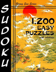 Title: 1,200 Easy Sudoku Puzzles With Solutions: A Rising Sun Series Book, Author: Katsumi
