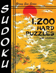 Title: 1,200 Hard Sudoku Puzzles With Solutions: A Rising Sun Series Book, Author: Katsumi