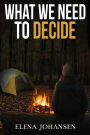 What We Need to Decide