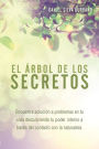 El árbol de los secretos: Encuentra solución a problemas en tu vida descubriendo tu poder interno a través del contacto con la naturaleza.