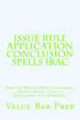 ISSUE RULE APPLICATION CONCLUSION spells IRAC: How To Write IRAC Explained. Bonus Multi Choice Questions and Answers.