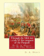 Through the Sikh war: a tale of the conquest of the Punjaub, By G. A. Henty: illustrations By Hal Hurst (1865-1938) was an English painter, etcher, miniaturist, illustrator and founding member of the Royal Miniature Society.