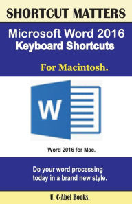 Title: Microsoft Word 2016 Keyboard Shortcuts For Macintosh, Author: U C Books