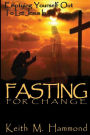 Fasting For Change: Emptying Yourself Out To Let Jesus In