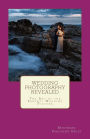 Wedding Photography Revealed: The Art of the Perfect Wedding Picture