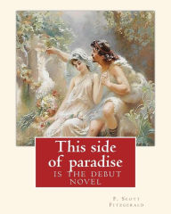 Title: This side of paradise, is the debut novel by F.Scott Fitzgerald(Original Classic): By Rupert Brooke( 3 August 1887 - 23 April 1915) was an English poet, and By Oscar Wilde(16 October 1854 - 30 November 1900) was an Irish playwright, novelist, essayist, an, Author: Rupert Brooke