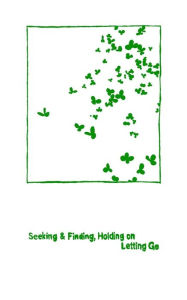 Title: Seeking & Finding, Holding on / Letting Go: twelve one-dollar poems, Author: Will Rogers