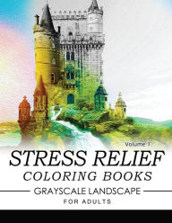 Title: Stress Relief Coloring Books GRAYSCALE Landscape for Adults Volume 1, Author: Keith D Simons