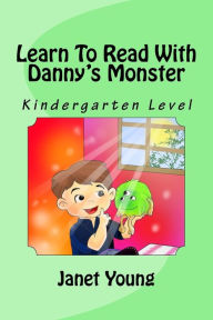 Title: Learn To Read With Danny's Monster: Kindergarten Level, Author: Janet Young Ill