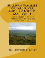 Sullivan Familes of Fall River and Bristol Co. MA - Vol. 1: Descendants of Immigrants born 1760 to 1780