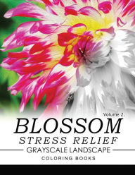 Title: Blossom Stress Relief GRAYSCALE Landscape Coloring Books Volume 2, Author: Keith D Simons