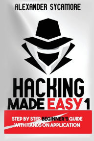 Title: Hacking Made Easy 1, Author: Ash Publishing