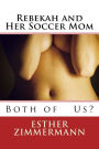 Rebekah and Her Soccer Mom: Both of Us?