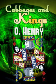 Title: Cabbages and Kings, Author: O. Henry