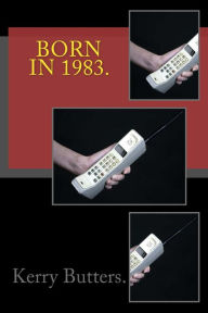 Title: Born in 1983. Birthday Nostalgia., Author: Kerry Butters