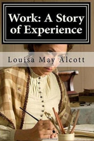 Title: Work: A Story of Experience, Author: Louisa May Alcott