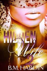 Title: The Hidden Wife 2: The Finale, Author: B M Hardin
