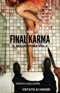 Title: Karma il Seviziatore Vol. 3 - The Final, Author: Serena Baldoni