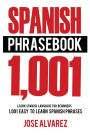 Spanish Phrasebook: 1,001 Easy to Learn Spanish Phrases, Learn Spanish Language for Beginners