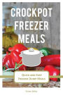 Crockpot Freezer Meals: Quick and Easy Freezer Dump Meals