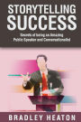 Storytelling Success: Secrets of being an Amazing Public Speaker and Conversationalist