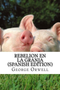 Title: Rebelion en la granja (Spanish Edition), Author: George Orwell