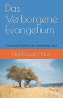 Das Verborgene Evangelium: Die spirituelle Botschaft des aramaeischen Jesus