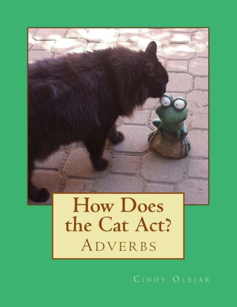 How Does The Cat Act?: Adverbs By Cindy Olejar, Paperback | Barnes & Noble®