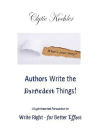 Authors Write the Darnedest Things!: A Light-hearted Persuasion to Write Right - for Better Effect