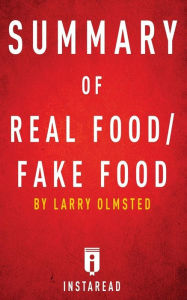 Title: Summary of Real Food/Fake Food: by Larry Olmsted Includes Analysis, Author: Instaread