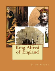 Title: King Alfred of England, Author: Jacob Abbott