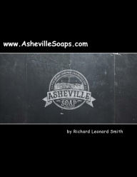 Title: Asheville Soaps: Female Veteran Owned Community Fundraising Program, Author: Richard Leonard Smith