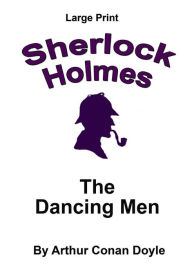 The Dancing Men: Sherlock Holmes in Large Print