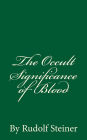 The Occult Significance of Blood: by Rudolf Steiner