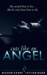 Title: Cuts Like An Angel, Author: Lucian Bane